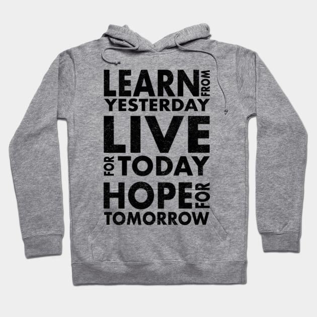 Learn from yesterday live for today hope for tomorrow Hoodie by SAN ART STUDIO 